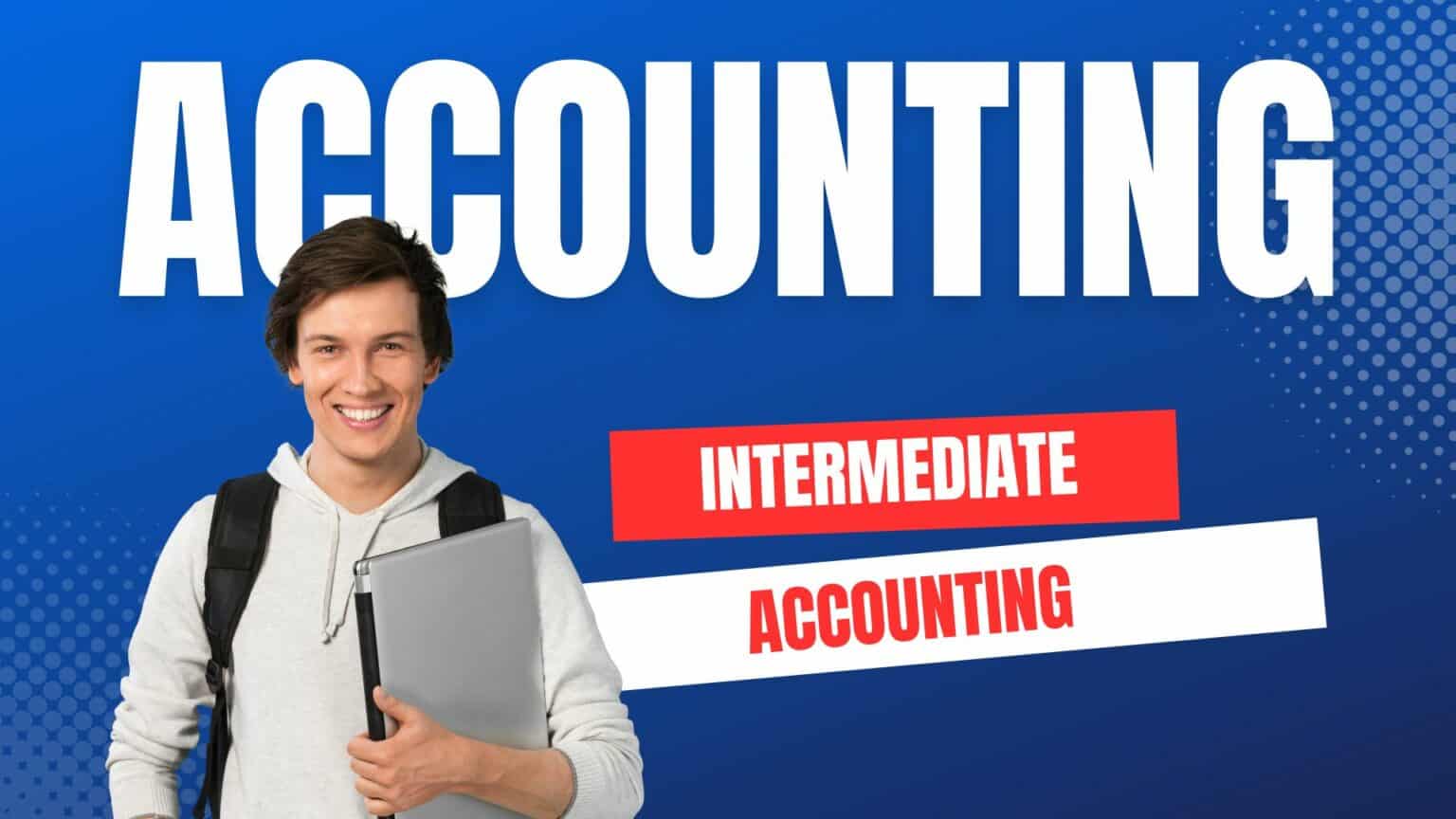 The Ultimate Guide to Learn Intermediate Accounting – Finally Learn