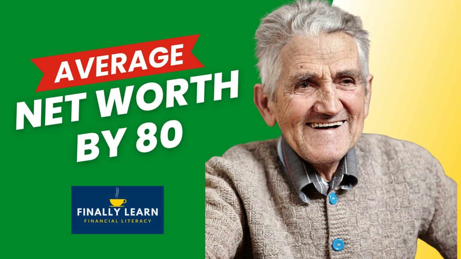 average-net-worth-by-age-80-finally-learn