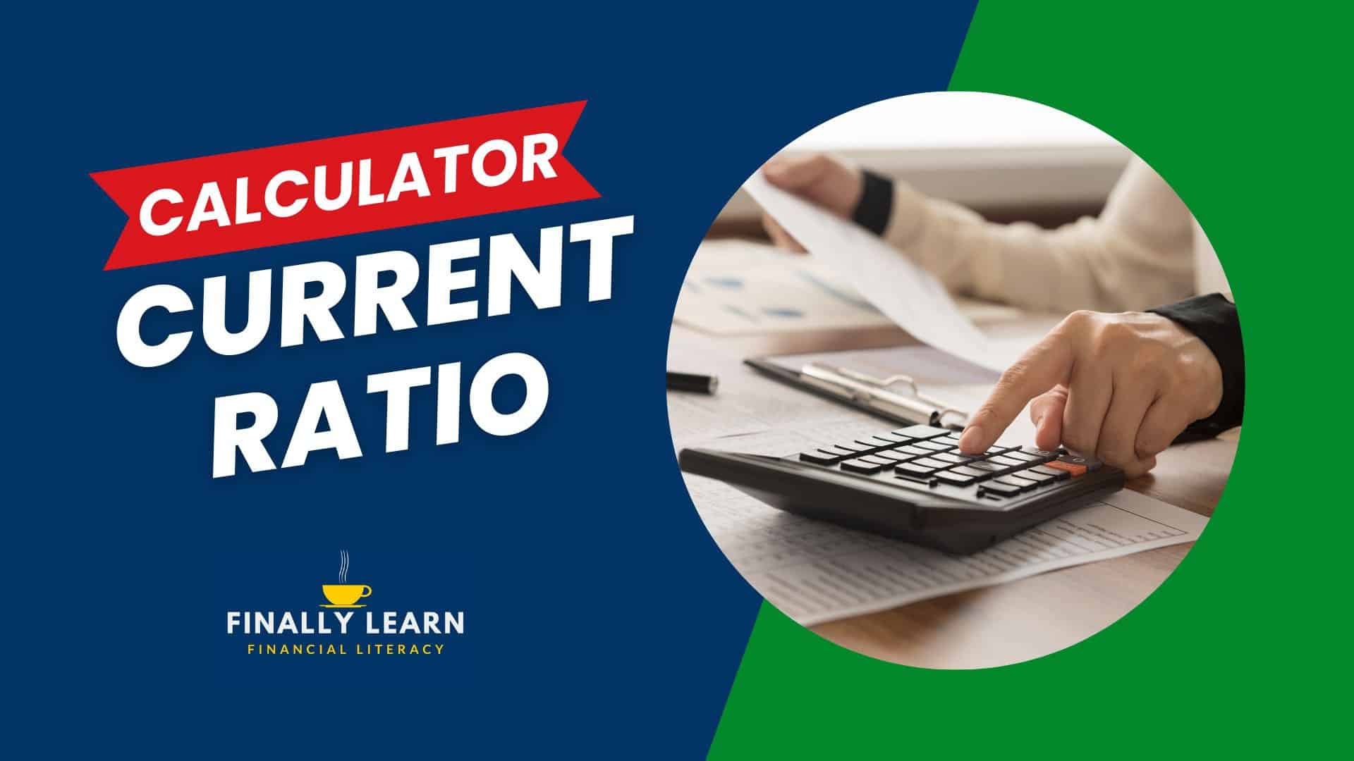 Current Ratio Calculator - Finally Learn