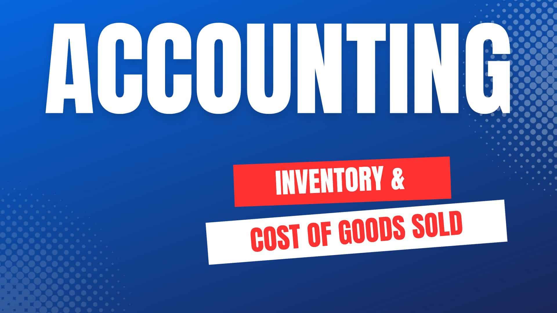 inventory-and-cost-of-goods-sold-finally-learn